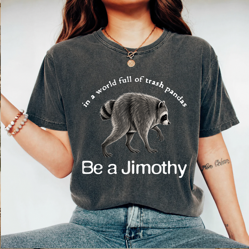 Funny Jimothy Raccoon Shirt, Be a Jimothy Comfort Colors Tee, Raccoon Lover Gift