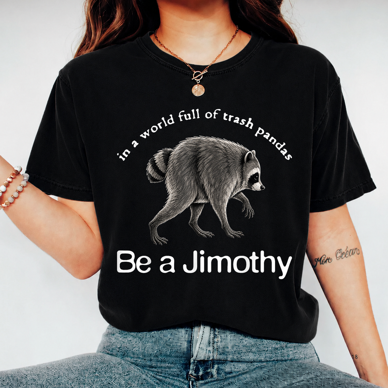 Funny Jimothy Raccoon Shirt, Be a Jimothy Comfort Colors Tee, Raccoon Lover Gift